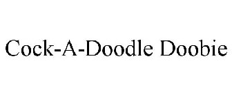 COCK-A-DOODLE DOOBIE