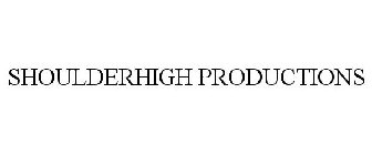 SHOULDERHIGH PRODUCTIONS