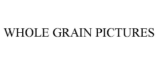 WHOLE GRAIN PICTURES