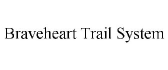 BRAVEHEART TRAIL SYSTEM