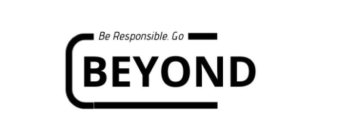 BE RESPONSIBLE. GO BEYOND