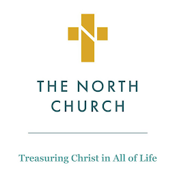 N THE NORTH CHURCH TREASURING CHRIST IN ALL OF LIFE