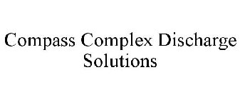 COMPASS COMPLEX DISCHARGE SOLUTIONS