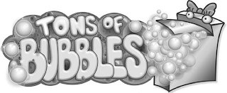 TONS OF BUBBLES