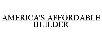 AMERICA'S AFFORDABLE BUILDER