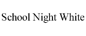 SCHOOL NIGHT WHITE