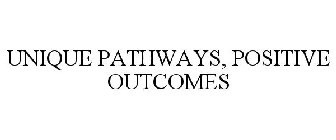 UNIQUE PATHWAYS, POSITIVE OUTCOMES