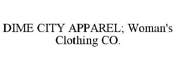 DIME CITY APPAREL; WOMAN'S CLOTHING CO.