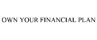 OWN YOUR FINANCIAL PLAN