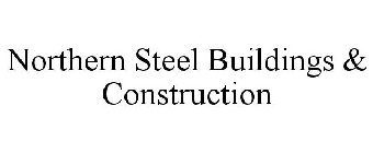 NORTHERN STEEL BUILDINGS & CONSTRUCTION