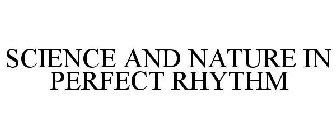 SCIENCE AND NATURE IN PERFECT RHYTHM