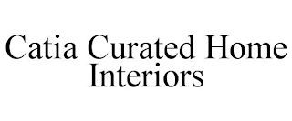 CATIA CURATED HOME INTERIORS