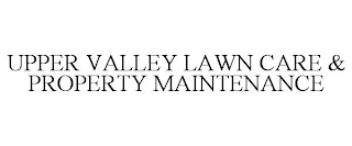 UPPER VALLEY LAWN CARE & PROPERTY MAINTENANCE