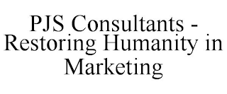 PJS CONSULTANTS - RESTORING HUMANITY IN MARKETING