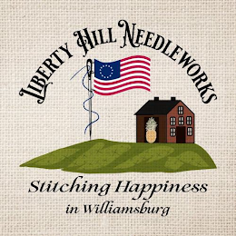 LIBERTY HILL NEEDLEWORKS STITCHING HAPPINESS IN WILLIAMSBURGNESS IN WILLIAMSBURG