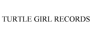 TURTLE GIRL RECORDS