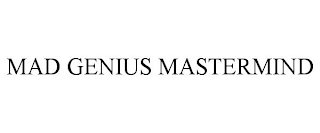 MAD GENIUS MASTERMIND