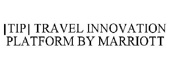 [TIP] TRAVEL INNOVATION PLATFORM BY MARRIOTT