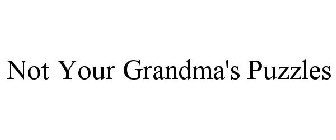 NOT YOUR GRANDMA'S PUZZLES