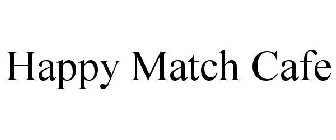 HAPPY MATCH CAFE