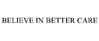 BELIEVE IN BETTER CARE