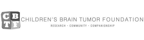 C B T F CHILDREN'S BRAIN TUMOR FOUNDATION RESEARCH · COMMUNITY · COMPANIONSHIP