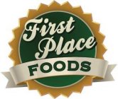 FIRST PLACE FOODS