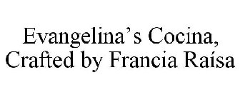 EVANGELINA'S COCINA, CRAFTED BY FRANCIA RAÍSA