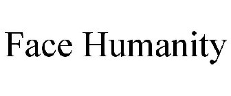 FACE HUMANITY