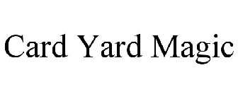CARD YARD MAGIC