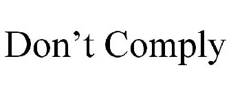 DON'T COMPLY