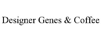 DESIGNER GENES & COFFEE