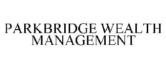 PARKBRIDGE WEALTH MANAGEMENT