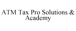 ATM TAX PRO SOLUTIONS & ACADEMY