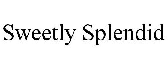 SWEETLY SPLENDID