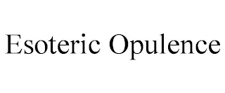 ESOTERIC OPULENCE