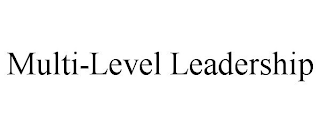 MULTI-LEVEL LEADERSHIP