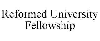 REFORMED UNIVERSITY FELLOWSHIP