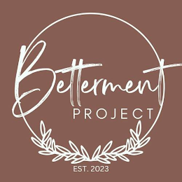 BETTERMENT PROJECT EST 2023