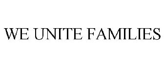 WE UNITE FAMILIES