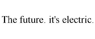 THE FUTURE. IT'S ELECTRIC.