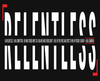 RELENTLESS I AM RELENTLESS. I AM A COMPETITOR. I DO WHAT OTHERS WON'T SO I CAN HAVE WHAT OTHERS DON'T. I WILL PAY THE PRICE AND EXPECT TO WIN. MY FUTURE IS BRIGHT- I AM A CHAMPION.