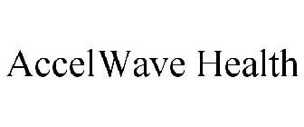 ACCELWAVE HEALTH