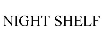 NIGHT SHELF