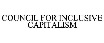 COUNCIL FOR INCLUSIVE CAPITALISM