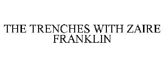 THE TRENCHES WITH ZAIRE FRANKLIN
