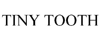 TINY TOOTH