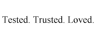 TESTED. TRUSTED. LOVED.