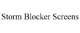 STORM BLOCKER SCREENS