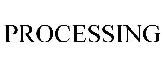 PROCESSING